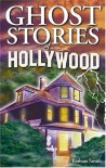 Ghost Stories of Hollywood - Barbara Smith, Arlana Anderson-Hale