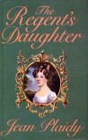 The Regent's Daughter - Jean Plaidy