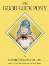 The Good Luck Pony (Magic Charm Book) - Elizabeth Koda-Callan