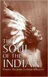The Soul of the Indian (Native American) - Charles Alexander Eastman