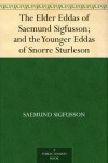 The Elder Eddas of Saemund Sigfusson; and the Younger Eddas of Snorre Sturleson - Saemund Sigfusson;Snorre Sturluson