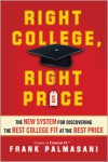 Right College, Right Price: The New System for Discovering the Best College Fit at the Best Price - Frank Palmasani