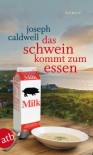 Das Schwein kommt zum Essen: Roman - Joseph Caldwell