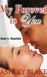My Forever is You : #1 Reunited - Ashley  Blake
