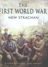 The First World War: A New Illustrated History - Hew Strachan