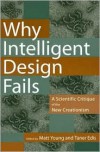 Why Intelligent Design Fails: A Scientific Critique of the New Creationism - Matt Young
