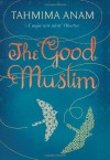 The Good Muslim - Tahmima Anam