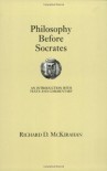 Philosophy Before Socrates: An Introduction with Texts and Commentary - Richard D. McKirahan