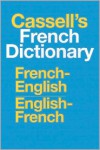 Cassell's French Dictionary: French-English, English-French - Denis Girard