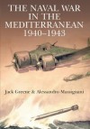 The Naval War In The Mediterranean 1940 1943 - Alessandro Massignani, Jack Greene