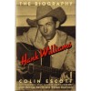 Hank Williams: The Biography - Colin Escott, George Merritt, William MacEwen