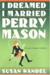 I Dreamed I Married Perry Mason (A Cece Caruso Mystery #1) - Susan Kandel