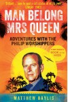 Man Belong Mrs Queen: My South Sea Adventures with the Philip Worshippers - Matthew Baylis