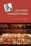 Leaving Tinkertown (Literature and Medicine Series) - Tanya Ward Goodman