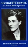 Georgette Heyer: A Critical Retrospective - Mary Fahnestock-Thomas, Mary Fahnestock Thomas