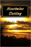 Heartmine Destiny - Melody Wilson