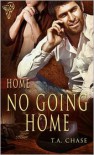 No Going Home  - T.A. Chase