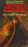 The Courts of Chaos (Amber Chronicles, #5) - Roger Zelazny