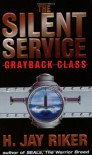 The Silent Service: Grayback Class - H. Jay Riker