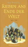 Reisen ans Ende der Welt 1325 - 1353: Das größte Abenteuer des Mittelalters - Ibn Battuta, Hans D. Leicht