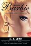 Forever Barbie: The Unauthorized Biography of a Real Doll - M.G. Lord