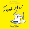 Simon's Cat: Feed Me! - Simon Tofield