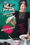 The Vegan Girl's Guide to Life: Cruelty-Free Crafts, Recipes, Beauty Secrets and More - Melisser Elliott