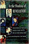 In the Shadow of Revolution: Life Stories of Russian Women from 1917 to the Second World War - Sheila Fitzpatrick, Yuri Slezkine