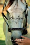 Broken: A Love Story - Horses, Humans, and Redemption on the Wind River Indian Reservation - Lisa Jones