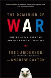 The Dominion of War: Empire and Liberty in North America, 1500-2000 - Fred Anderson, Andrew R.L. Cayton