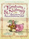 Tumtum and Nutmeg: Adventures Beyond Nutmouse Hall - Emily Bearn