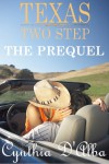 Texas Two Step: The Prequel - Cynthia D'Alba