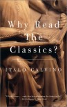 Why Read the Classics? - Italo Calvino, Martin L. McLaughlin