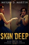 Skin Deep (Eternal Forces) - Megan D. Martin