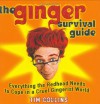 The Ginger Survival Guide: Everything the Redhead Needs to Cope in a Cruel Gingerist World - Tim    Collins