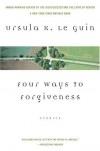 Four Ways to Forgiveness - Ursula K. Le Guin