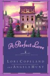 A Perfect Love - Lori Copeland, Angela Elwell Hunt
