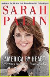 America by Heart: Reflections on Family, Faith, and Flag - Sarah Palin