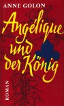 Angelique und der König - Anne Golon