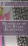 Memories Of You Being Beautiful: One hundred years pass - Elle Darling