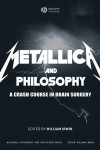 Metallica and philosophy. A Crash Course in Brain Surgery - William Irwin