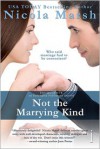 Not The Marrying Kind - Nicola Marsh