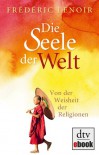 Die Seele der Welt: Von der Weisheit der Religionen - Frédéric Lenoir