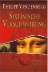 Sixtinische Verschwörung: Historischer Thriller - Philipp Vandenberg