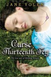 Curse of the Thirteenth Fey: The True Tale of Sleeping Beauty - Jane Yolen