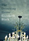 The Drowning House - Elizabeth  Black
