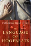 The Language of Hoofbeats - Catherine Ryan Hyde