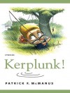 Kerplunk!: Stories - Patrick F. McManus, Dick Hill