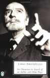 Six Characters in Search of an Author and Other Plays - Luigi Pirandello, Mark Musa