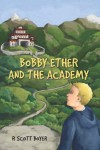 Bobby Ether and the Academy - R. Scott Boyer